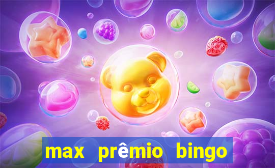 max prêmio bingo e confiável