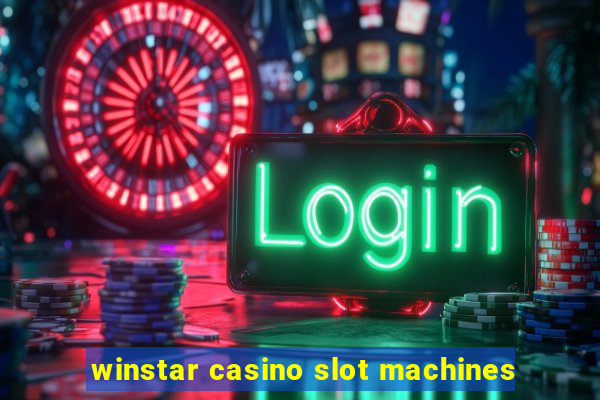 winstar casino slot machines