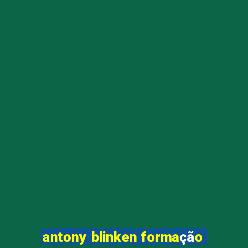 antony blinken formação