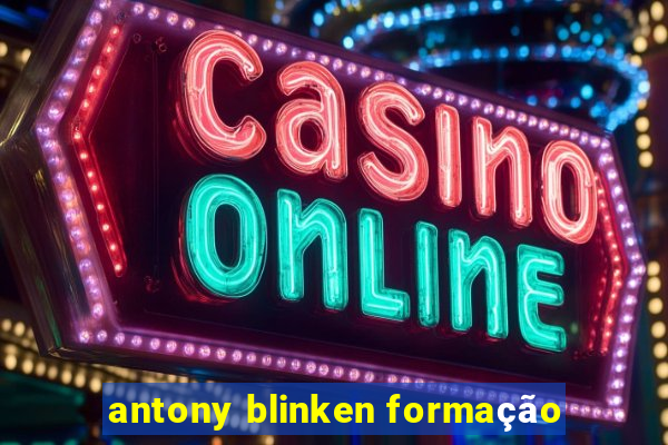 antony blinken formação