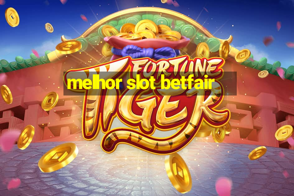 melhor slot betfair