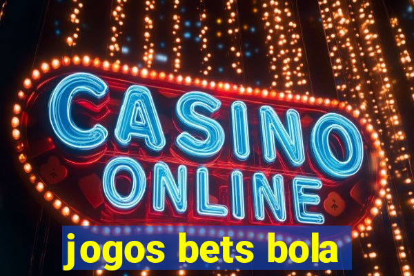 jogos bets bola