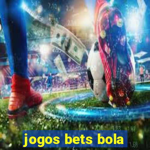 jogos bets bola