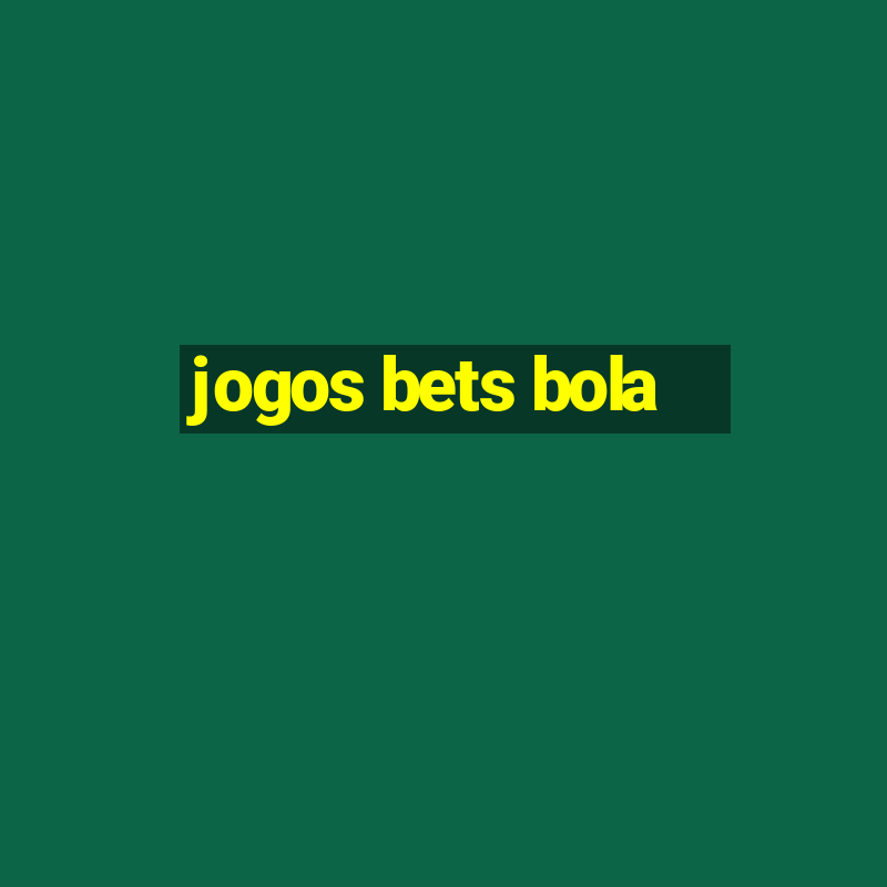 jogos bets bola