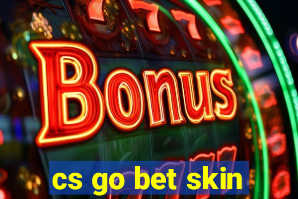 cs go bet skin