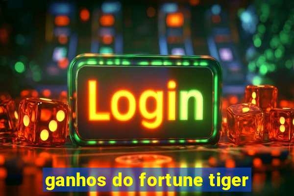 ganhos do fortune tiger