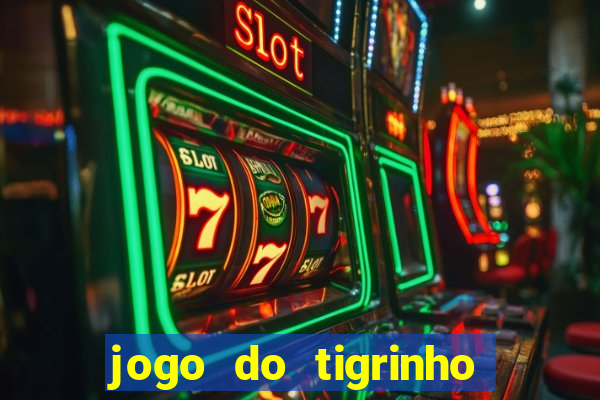 jogo do tigrinho como ganhar