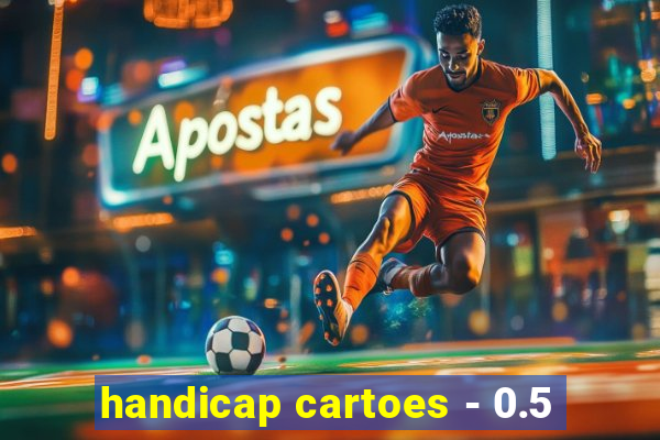 handicap cartoes - 0.5