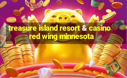 treasure island resort & casino red wing minnesota