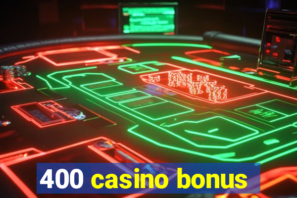 400 casino bonus