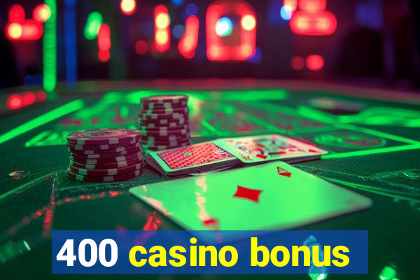 400 casino bonus