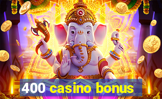 400 casino bonus