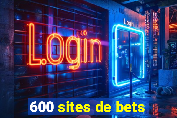 600 sites de bets