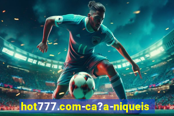 hot777.com-ca?a-niqueis online casino