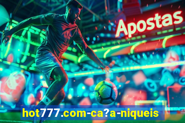 hot777.com-ca?a-niqueis online casino