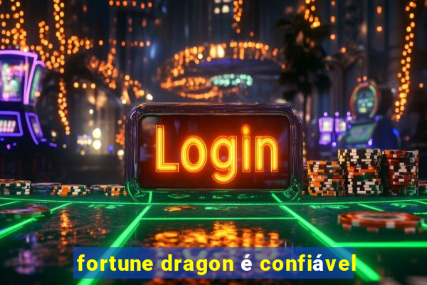 fortune dragon é confiável