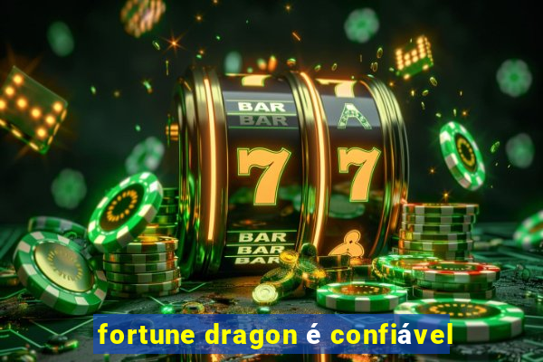 fortune dragon é confiável