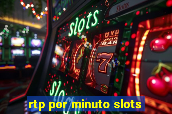 rtp por minuto slots