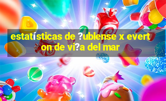 estatísticas de ?ublense x everton de vi?a del mar