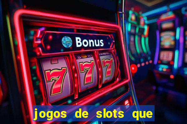 jogos de slots que pagam no cadastro