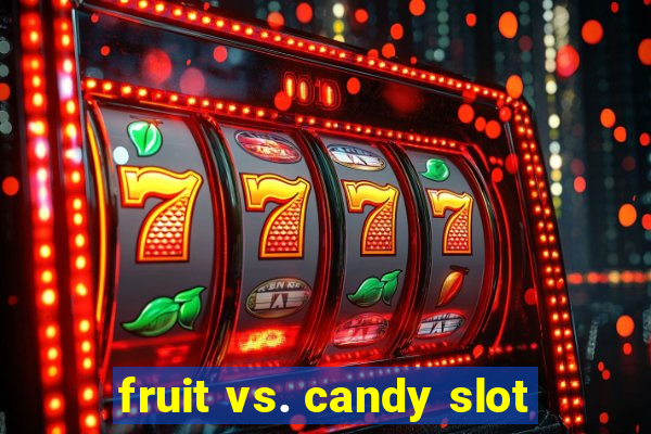 fruit vs. candy slot