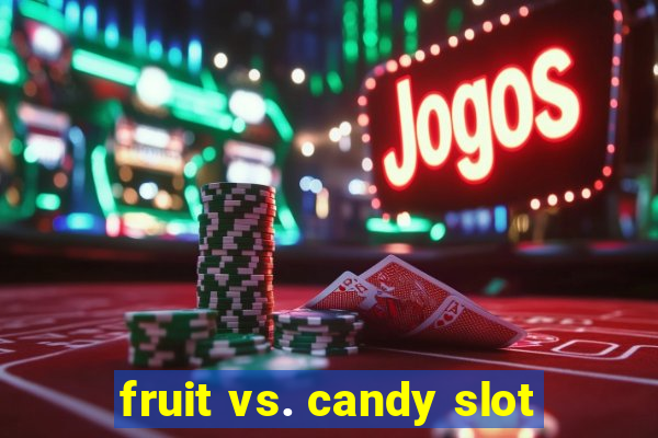 fruit vs. candy slot