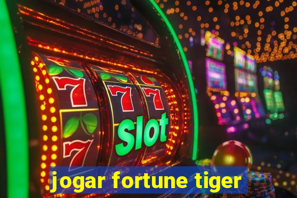 jogar fortune tiger