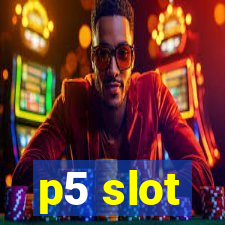 p5 slot