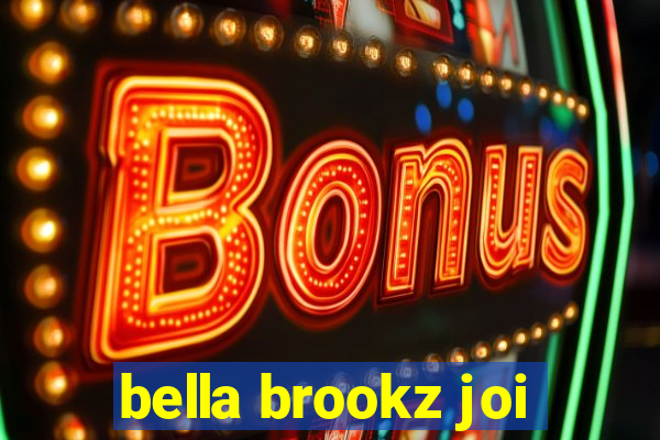 bella brookz joi