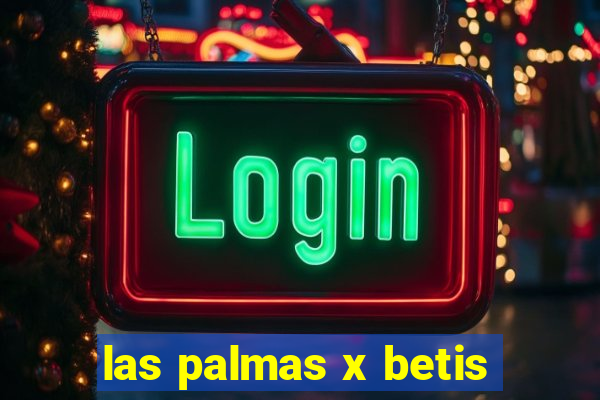 las palmas x betis