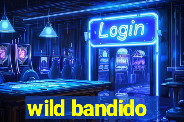 wild bandido