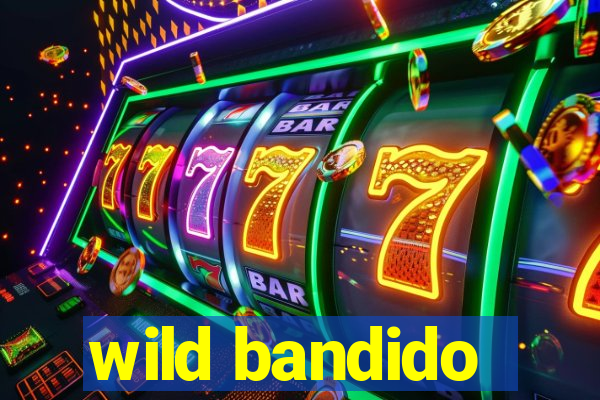 wild bandido