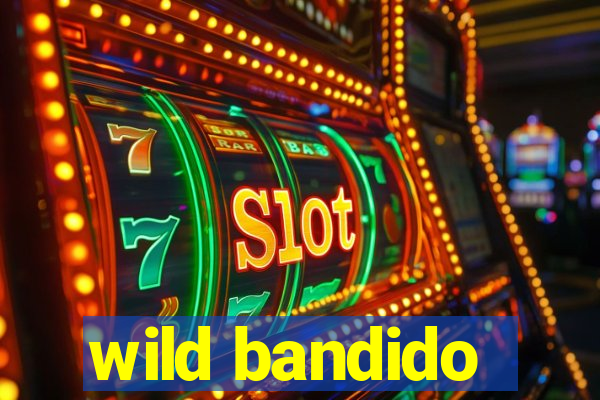 wild bandido