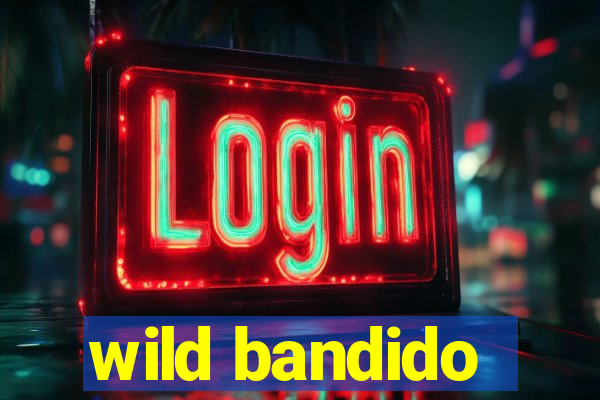 wild bandido