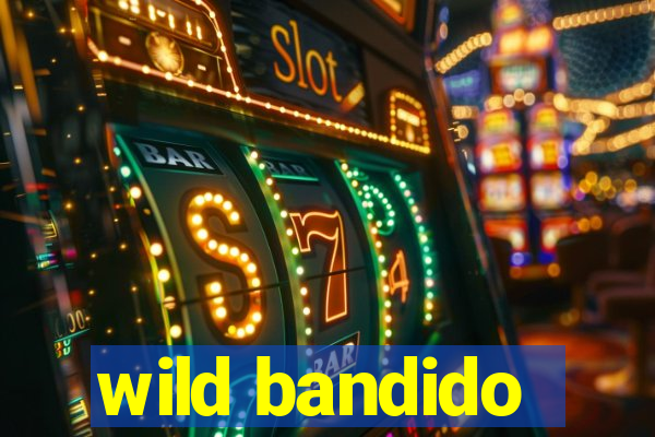 wild bandido