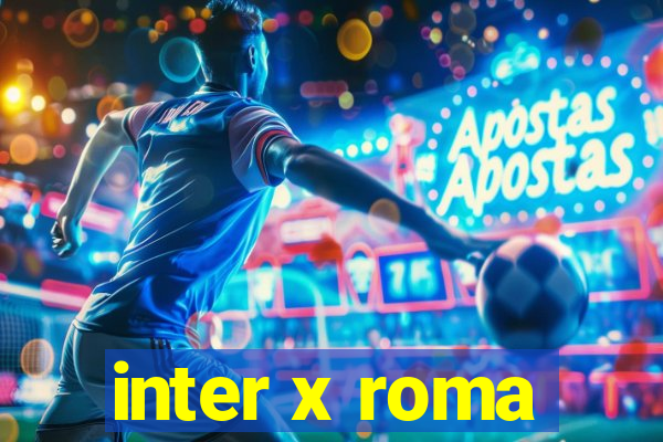 inter x roma