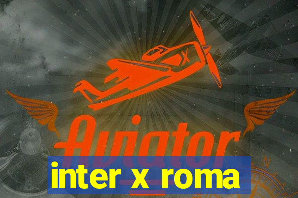 inter x roma