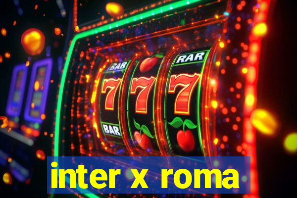 inter x roma