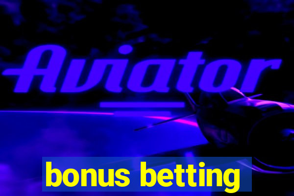 bonus betting