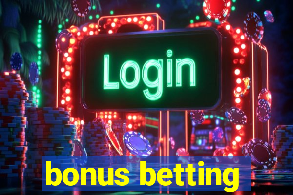 bonus betting