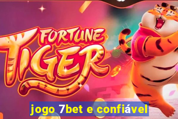 jogo 7bet e confiável