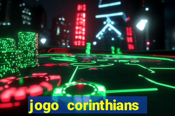 jogo corinthians vai passar aonde