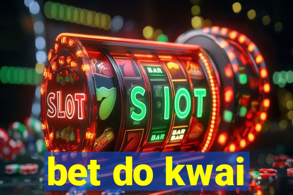 bet do kwai