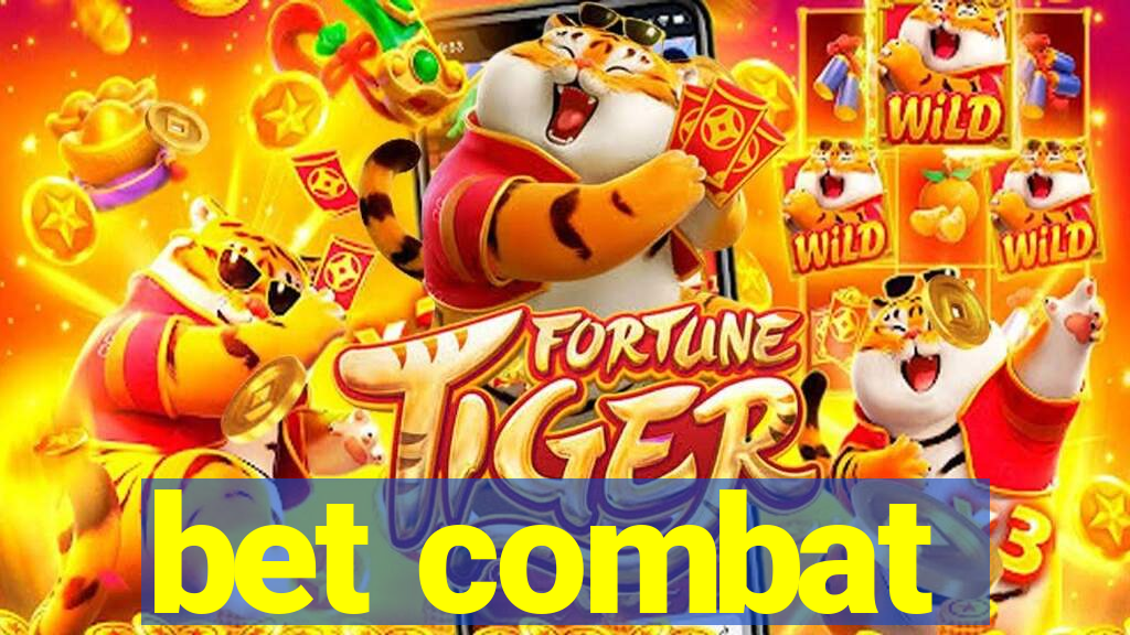 bet combat