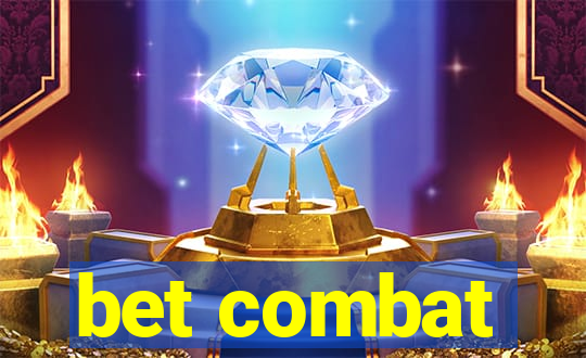 bet combat