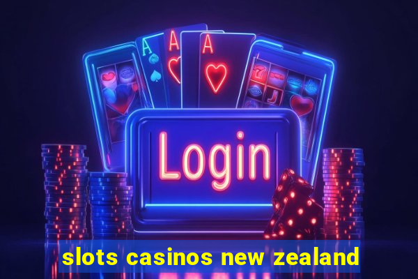 slots casinos new zealand