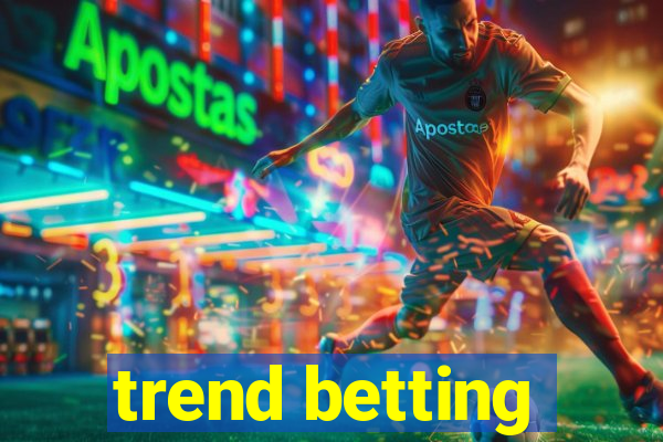 trend betting