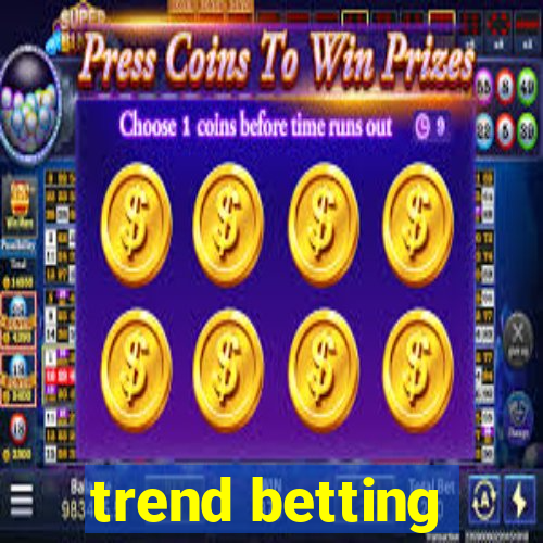 trend betting