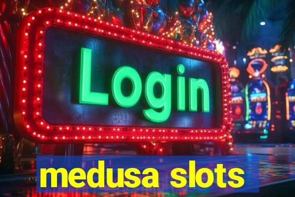 medusa slots