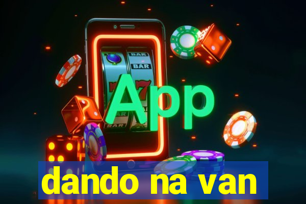 dando na van